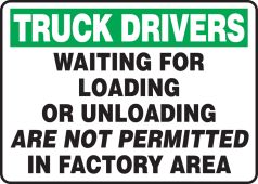 Truck Drivers Safety Sign: Waiting For Loading Or Unloading Are Not Permitted In Factory Area
