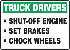 Truck Drivers Safety Sign: Shut-Off Engine - Set Brakes - Chock Wheels