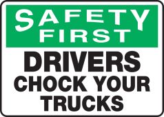 OSHA Safety First Sign: Drivers Chock Your Wheels