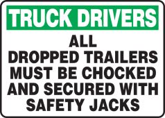 Truck Drivers Safety Sign: All Dropped Trailers Must Be Chocked And Secured With Safety Jacks