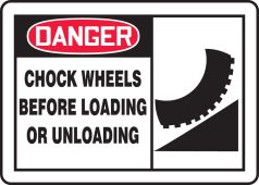OSHA Danger Safety Sign: Chock Wheels Before Loading Or Unloading