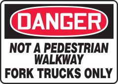 OSHA Danger Safety Sign: Not A Pedestrian Walkway - Fork Trucks Only