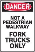 OSHA Danger Safety Sign: Not A Pedestrian Walkway - Fork Trucks Only