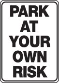 Parking Sign: Park At Your Own Risk