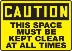 OSHA Caution Safety Sign: This Space Must Be Kept Clear At All Times