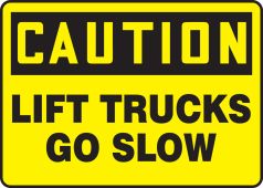 OSHA Caution Safety Sign: Lift Trucks - Go Slow
