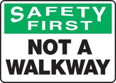 OSHA Safety First Safety Sign: Not a Walkway