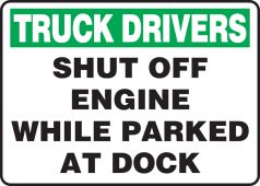 Truck Drivers Safety Sign: Shut Off Engine While Parked At Dock