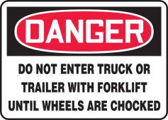 OSHA Danger Safety Sign: Do Not Enter Truck Or Trailer With Forklift Until Wheels Are Chocked