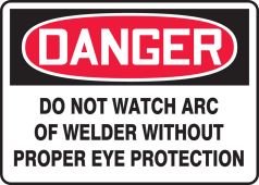 OSHA Danger Safety Sign: Do Not Watch Arc of Welder Without Proper Eye Protection