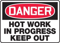 OSHA Danger Safety Sign: Hot Work In Progress - Keep Out
