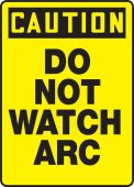 OSHA Caution Safety Sign: Do Not Watch Arc