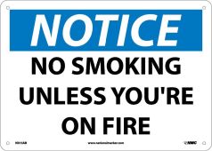 NOTICE NO SMOKING UNLESS YOU'RE ON FIRE SIGN