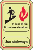 Glow-In-The-Dark Safety Sign: In Case Of Fire Do Not Use Elevators - Use Stairways