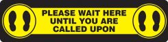 Slip-Gard™ Floor Sign: Please Wait Here Until You Are Called Upon