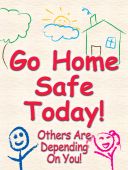 Wall-Wrap™ Wall Graphics: Go Home Safe Today - Others Are Depending On You