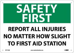 SAFETY FIRST, REPORT ALL INJURIES NO MATTER HOW SLIGHT TO FIRST AID STATION SIGN