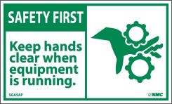 SAFETY FIRST KEEP HANDS CLEAR WHEN RUNNING EQUIPMENT LABEL