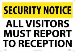 SECURITY NOTICE ALL VISITORS MUST REPORT TO RECEPTION SIGN