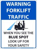WARNING FORKLIFT TRAFFIC WHEN YOU SEE THE BLUE SPOT