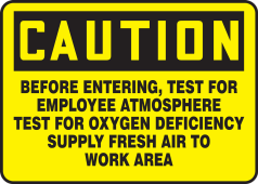 OSHA Caution Safety Sign: Before Entering, Test For Explosive Atmosphere - Test For Oxygen Deficiency - Supply Fresh Air To Work Area