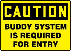 OSHA Caution Safety Sign: Buddy System Is Required For Entry