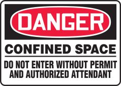 OSHA Danger Safety Sign: Confined Space - Do Not Enter Without Permit And Authorized Attendant