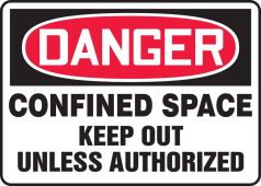 OSHA Danger Safety Sign: Confined Space - Keep Out Unless Authorized