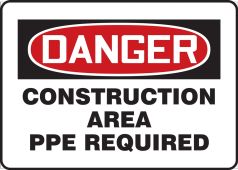 Contractor Preferred OSHA Danger Safety Sign: Construction Area PPE Required