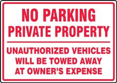 No Parking Private Property Safety Sign: Unauthorized Vehicles Will Be Towed Away At Owner's Expense